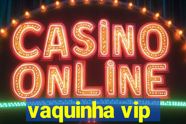 vaquinha vip